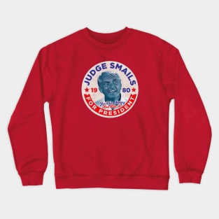 Judge Smails For President Crewneck Sweatshirt